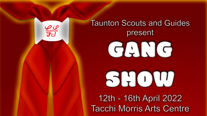 Taunton Scouts and Guides present Gang Show 12-16 April 2022 Tacchi Morris Arts Centre - with picture of a young person wearing a necker and woggle with initials GG Taunton
